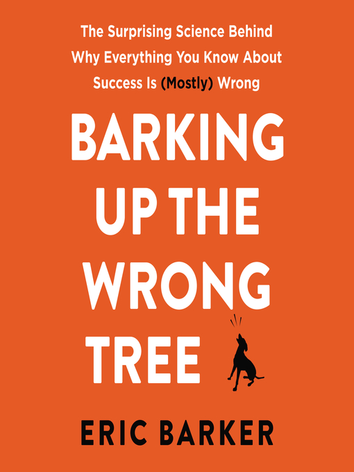Title details for Barking Up the Wrong Tree by Eric Barker - Available